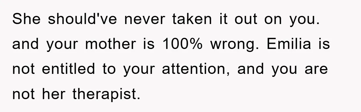 Atheist Wife Rants About Endless Hindu Festivals And Fears Husband "Brainwashing" Child Despite Knowing His Faith She should've never taken it out on you. and your mother is 100% wrong. Emilia is not entitled to your attention, and you are not her therapist.