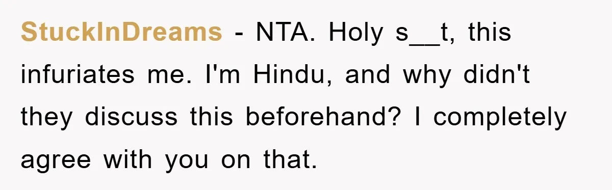 Atheist Wife Rants About Endless Hindu Festivals And Fears Husband "Brainwashing" Child Despite Knowing His Faith StuckInDreams − NTA. Holy s__t, this infuriates me. I'm Hindu, and why didn't they discuss this beforehand? I completely agree with you on that.