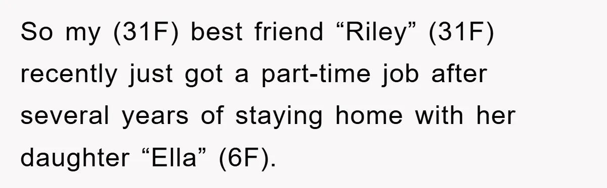 Friendship on the Rocks After Mom Demands Free 'Toys' from Small Business Owner So my (31F) best friend “Riley” (31F) recently just got a part-time job after several years of staying home with her daughter “Ella” (6F).