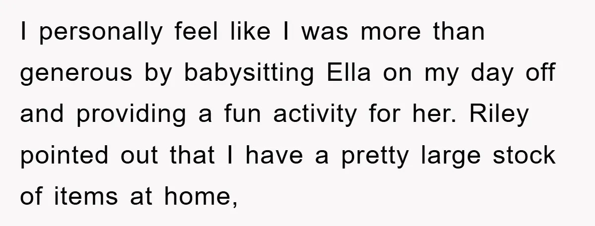 Friendship on the Rocks After Mom Demands Free 'Toys' from Small Business Owner I personally feel like I was more than generous by babysitting Ella on my day off and providing a fun activity for her. Riley pointed out that I have a...