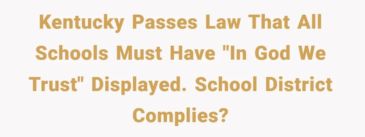 Kentucky passes law that all schools must have "In God We Trust" displayed. School district complies?