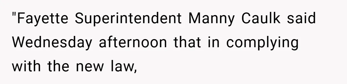 "Fayette Superintendent Manny Caulk said Wednesday afternoon that in complying with the new law,