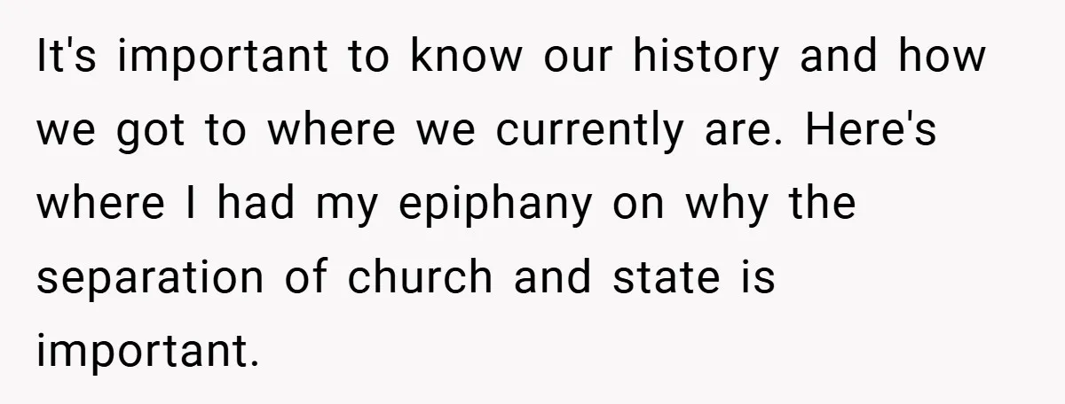 It's important to know our history and how we got to where we currently are. Here's where I had my epiphany on why the separation of church and state is...