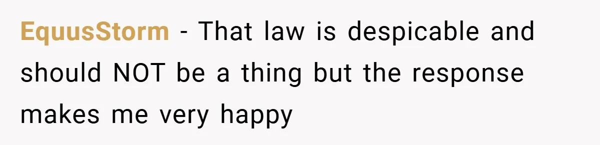 EquusStorm − That law is despicable and should NOT be a thing but the response makes me very happy