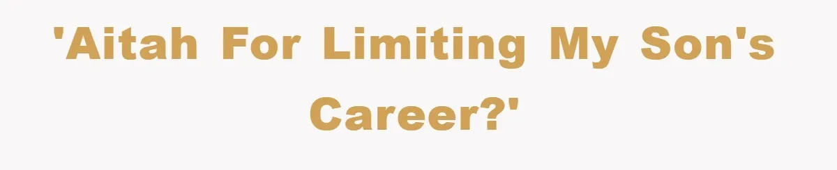 'AITAH for limiting my son's career?'
