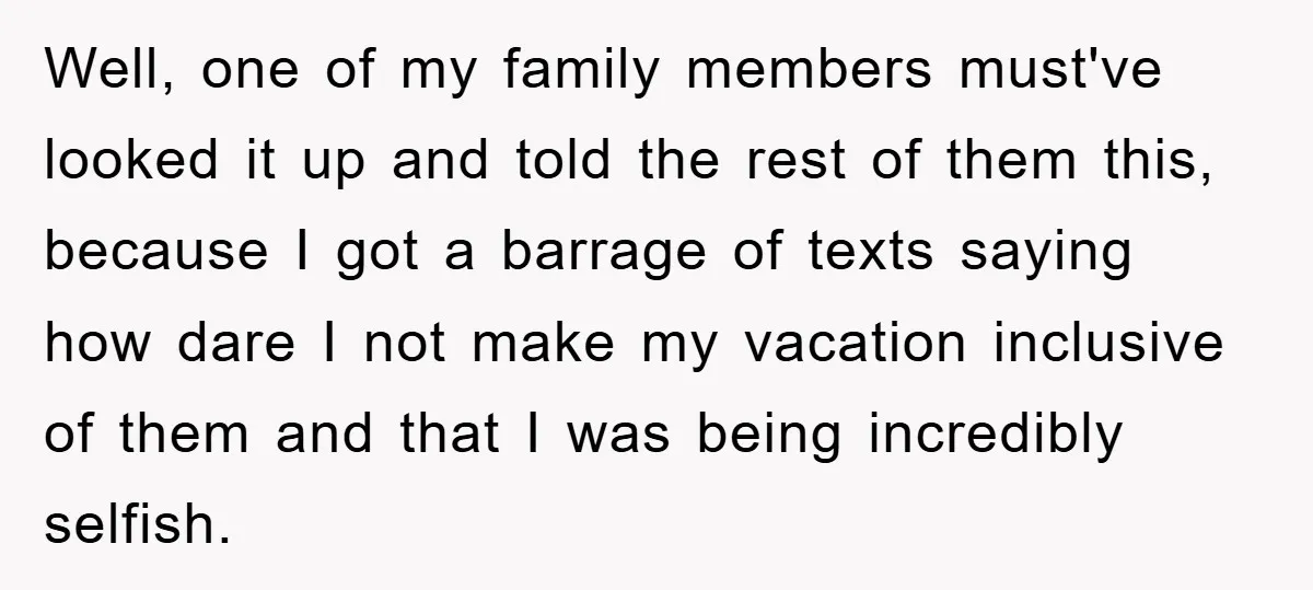 Well, one of my family members must've looked it up and told the rest of them this, because I got a barrage of texts saying how dare I not make...