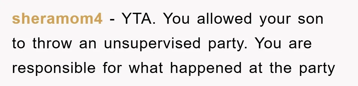 Parents Allow Teen Party, Then Scapegoat a Poor Kid When Drugs Appear sheramom4 - YTA. You allowed your son to throw an unsupervised party. You are responsible for what happened at the party