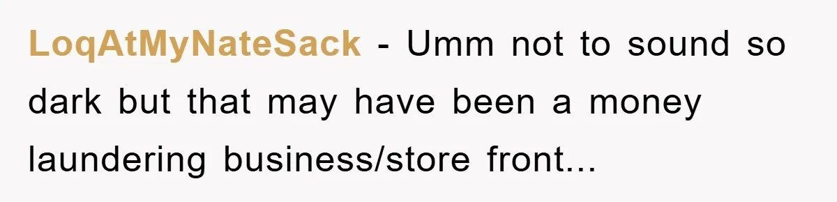 Rude Shoe Clerk Gets a Taste of Her Own Medicine From a Pack of Friends LoqAtMyNateSack - Umm not to sound so dark but that may have been a money laundering business/store front...