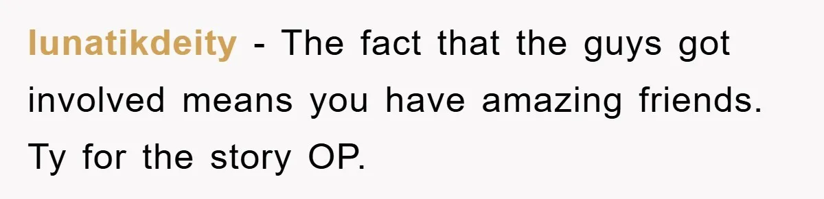 Rude Shoe Clerk Gets a Taste of Her Own Medicine From a Pack of Friends lunatikdeity - The fact that the guys got involved means you have amazing friends. Ty for the story OP.