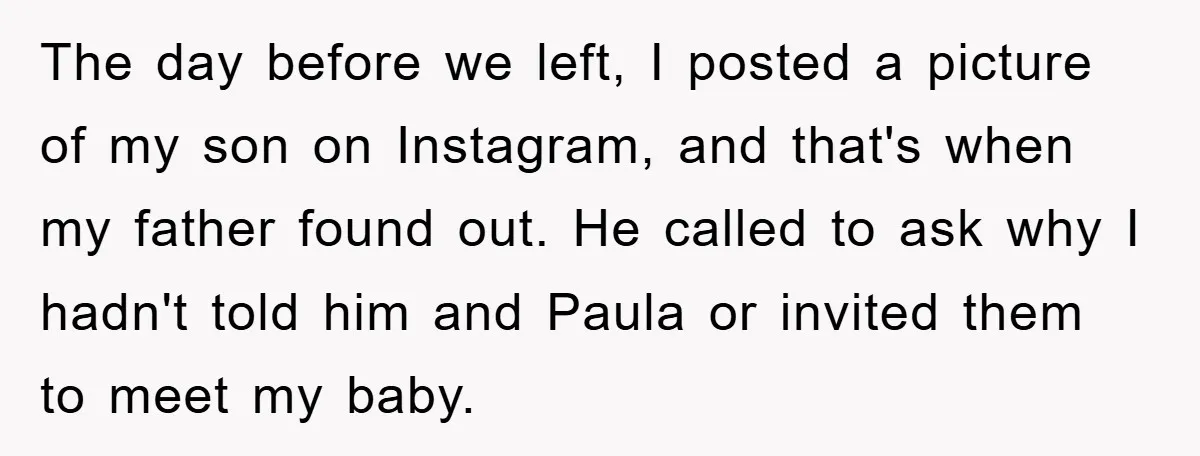The day before we left, I posted a picture of my son on Instagram, and that's when my father found out. He called to ask why I hadn't told him...