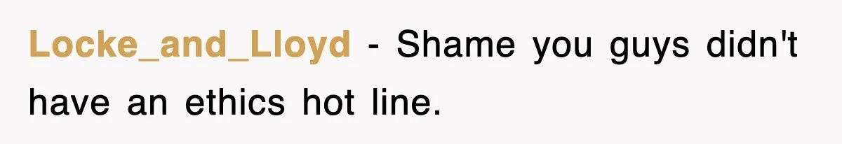 Locke_and_Lloyd − Shame you guys didn't have an ethics hot line.