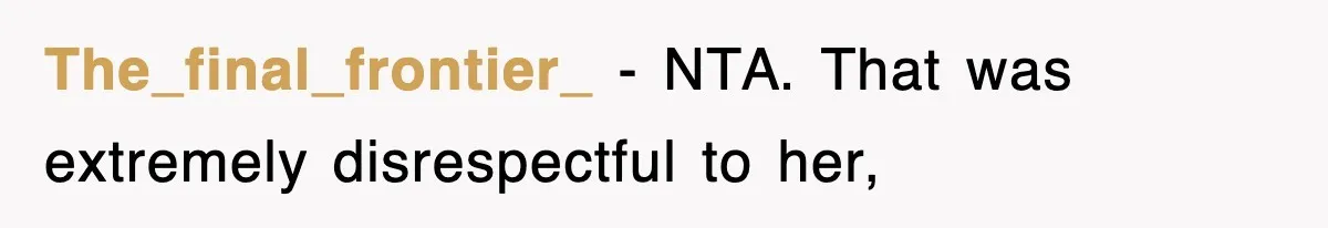 The_final_frontier_ − NTA. That was extremely disrespectful to her,