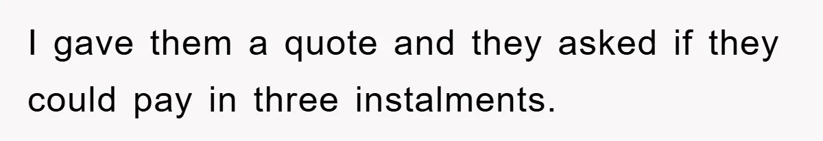 Trophy-Wife Client Refused To Pay For A Finished Website, So The Developer Delivered Exactly 33% And Left Her Business Frozen In Place I gave them a quote and they asked if they could pay in three instalments.