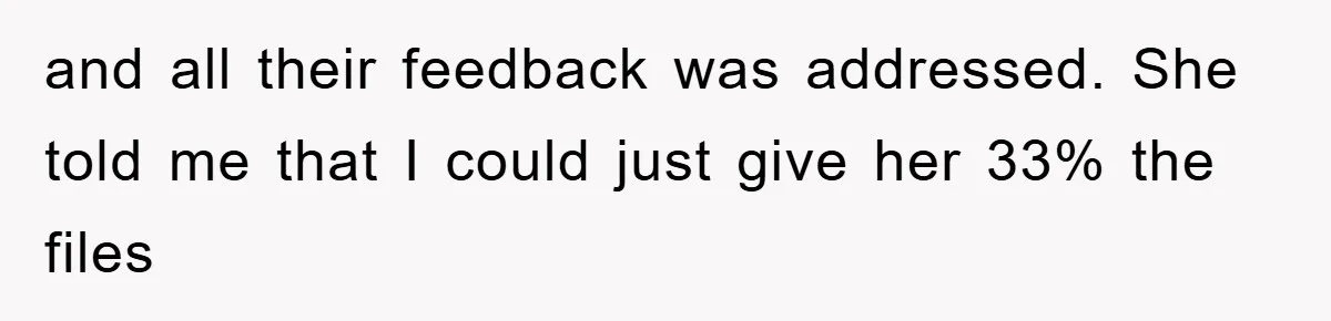 Trophy-Wife Client Refused To Pay For A Finished Website, So The Developer Delivered Exactly 33% And Left Her Business Frozen In Place and all their feedback was addressed. She told me that I could just give her 33% the files