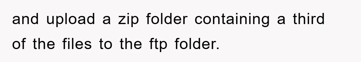 Trophy-Wife Client Refused To Pay For A Finished Website, So The Developer Delivered Exactly 33% And Left Her Business Frozen In Place and upload a zip folder containing a third of the files to the ftp folder.