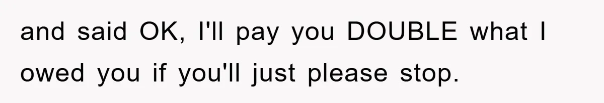 Trophy-Wife Client Refused To Pay For A Finished Website, So The Developer Delivered Exactly 33% And Left Her Business Frozen In Place and said OK, I'll pay you DOUBLE what I owed you if you'll just please stop.
