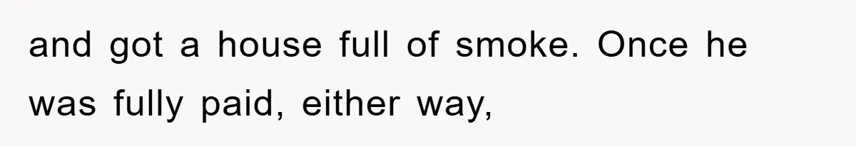 Trophy-Wife Client Refused To Pay For A Finished Website, So The Developer Delivered Exactly 33% And Left Her Business Frozen In Place and got a house full of smoke. Once he was fully paid, either way,