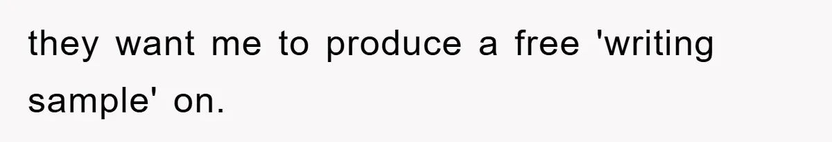 they want me to produce a free 'writing sample' on.