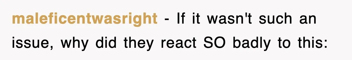maleficentwasright − If it wasn't such an issue, why did they react SO badly to this: