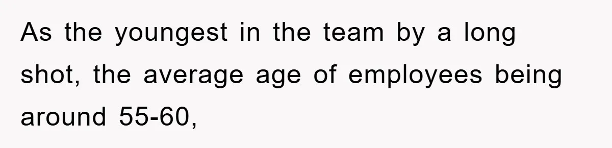Boss Demands Teen Employee Print A Video, So She Spends Five Hours Doing It And Accidentally Gets Her Fired As the youngest in the team by a long shot, the average age of employees being around 55-60,
