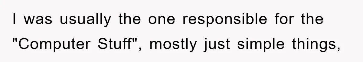 Boss Demands Teen Employee Print A Video, So She Spends Five Hours Doing It And Accidentally Gets Her Fired I was usually the one responsible for the "Computer Stuff", mostly just simple things,