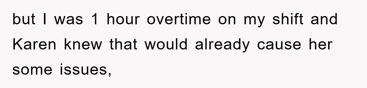 Boss Demands Teen Employee Print A Video, So She Spends Five Hours Doing It And Accidentally Gets Her Fired but I was 1 hour overtime on my shift and Karen knew that would already cause her some issues,