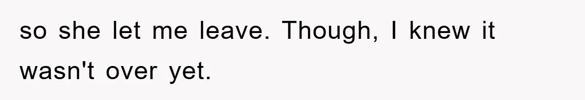 Boss Demands Teen Employee Print A Video, So She Spends Five Hours Doing It And Accidentally Gets Her Fired so she let me leave. Though, I knew it wasn't over yet.