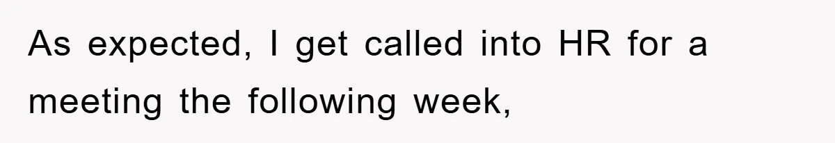 Boss Demands Teen Employee Print A Video, So She Spends Five Hours Doing It And Accidentally Gets Her Fired As expected, I get called into HR for a meeting the following week,