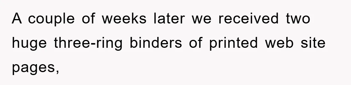 Boss Demands Teen Employee Print A Video, So She Spends Five Hours Doing It And Accidentally Gets Her Fired A couple of weeks later we received two huge three-ring binders of printed web site pages,