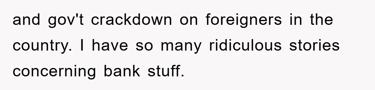 and gov't crackdown on foreigners in the country. I have so many ridiculous stories concerning bank stuff.