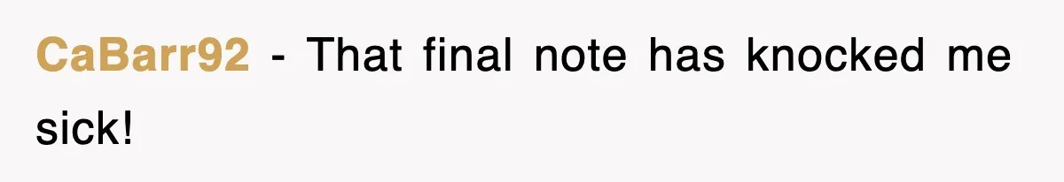CaBarr92 − That final note has knocked me sick!