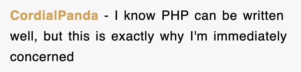 CordialPanda − I know PHP can be written well, but this is exactly why I'm immediately concerned