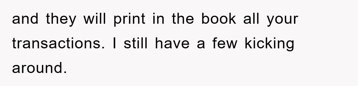 and they will print in the book all your transactions. I still have a few kicking around.
