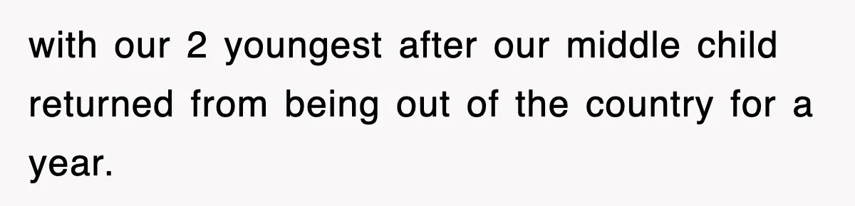 with our 2 youngest after our middle child returned from being out of the country for a year.