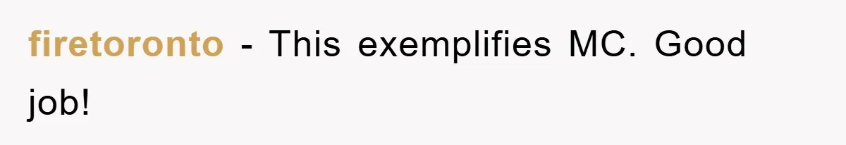 firetoronto − This exemplifies MC. Good job!