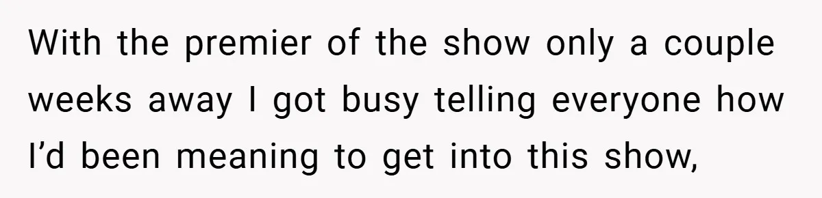With the premier of the show only a couple weeks away I got busy telling everyone how I’d been meaning to get into this show,