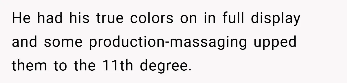 He had his true colors on in full display and some production-massaging upped them to the 11th degree.