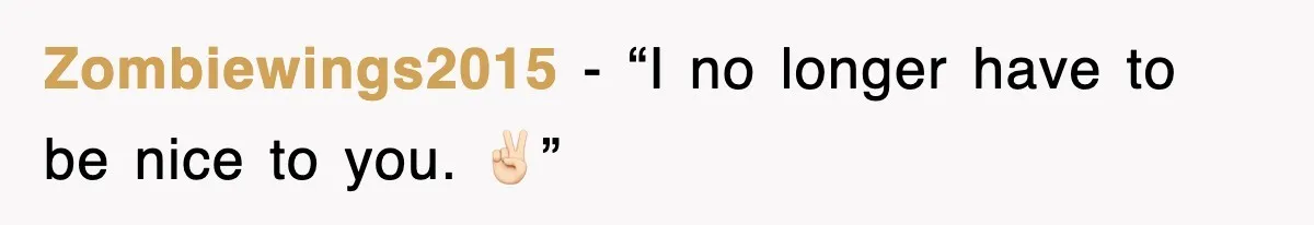 Zombiewings2015 - “I no longer have to be nice to you. ✌🏻”