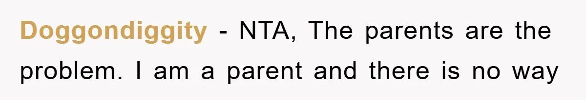 Doggondiggity − NTA, The parents are the problem. I am a parent and there is no way