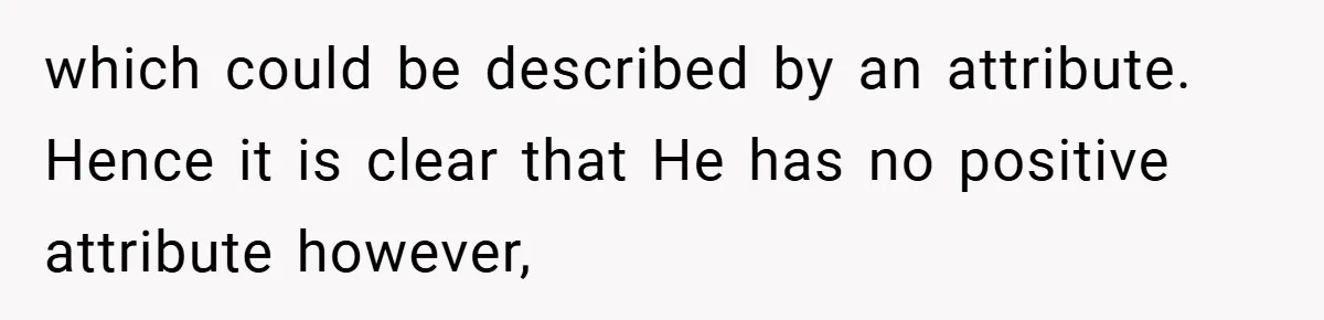 which could be described by an attribute. Hence it is clear that He has no positive attribute however,