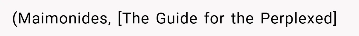 (Maimonides, [The Guide for the Perplexed]