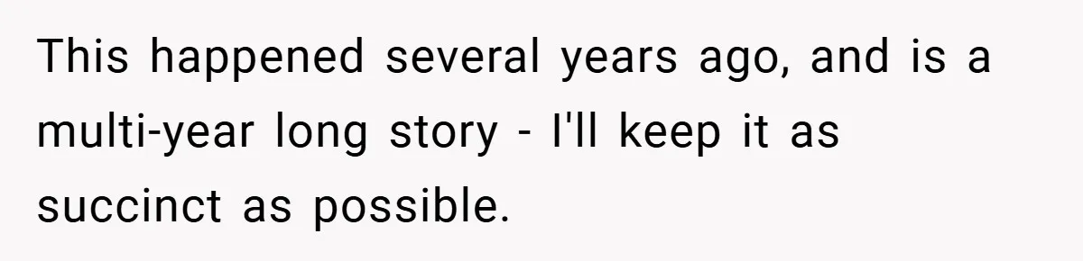 This happened several years ago, and is a multi-year long story - I'll keep it as succinct as possible.