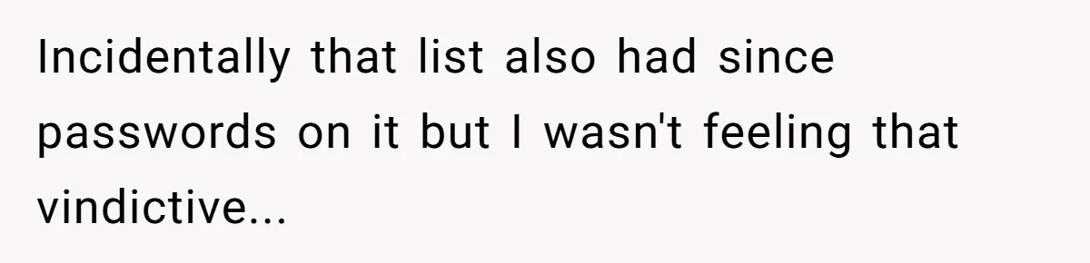 Incidentally that list also had since passwords on it but I wasn't feeling that vindictive...