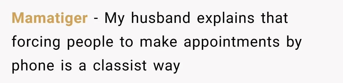 Mamatiger − My husband explains that forcing people to make appointments by phone is a classist way