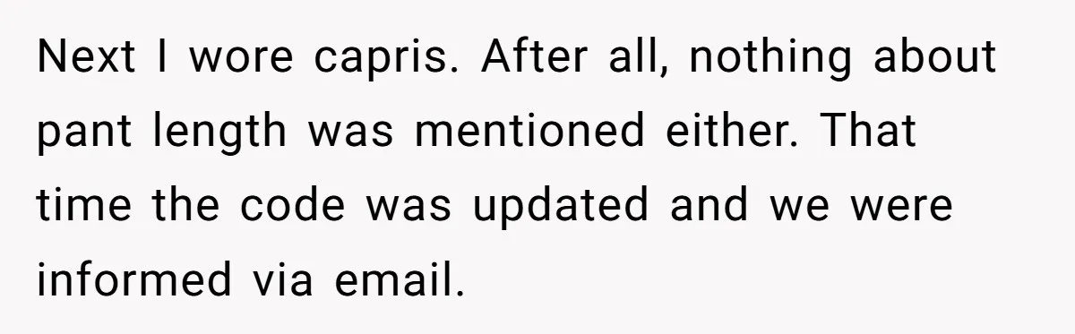 Next I wore capris. After all, nothing about pant length was mentioned either. That time the code was updated and we were informed via email.