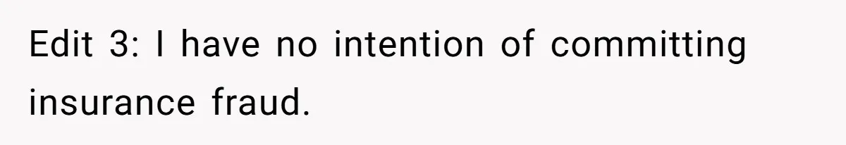 Edit 3: I have no intention of committing insurance fraud.