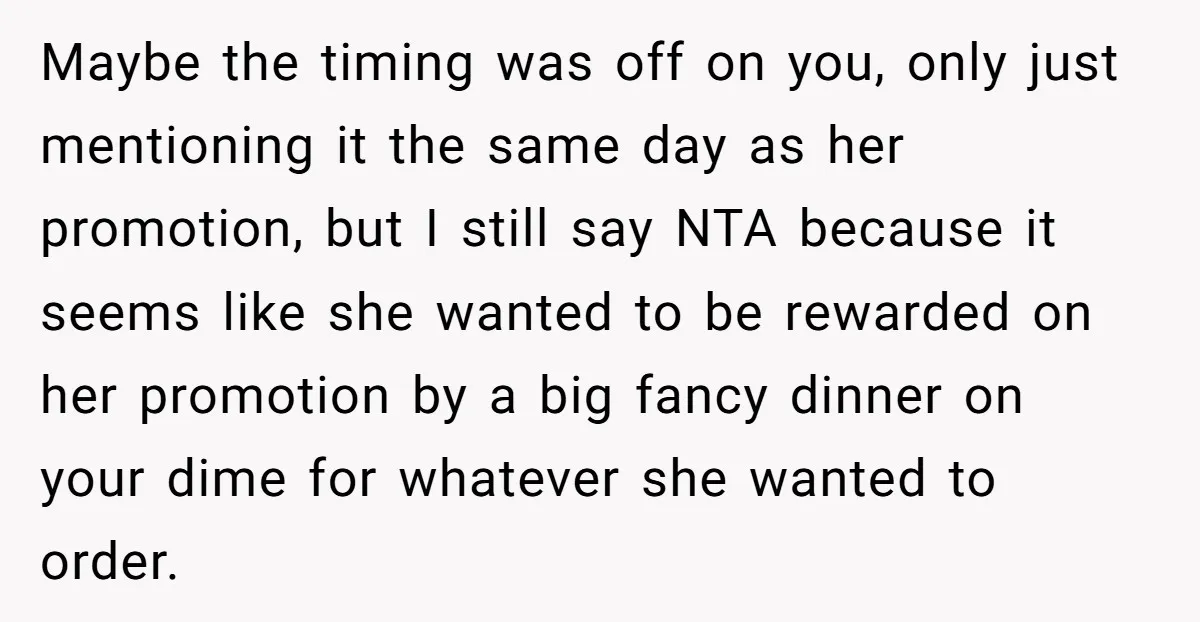 Maybe the timing was off on you, only just mentioning it the same day as her promotion, but I still say NTA because it seems like she wanted to be...