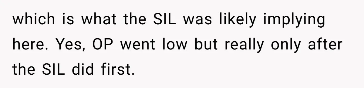 which is what the SIL was likely implying here. Yes, OP went low but really only after the SIL did first.