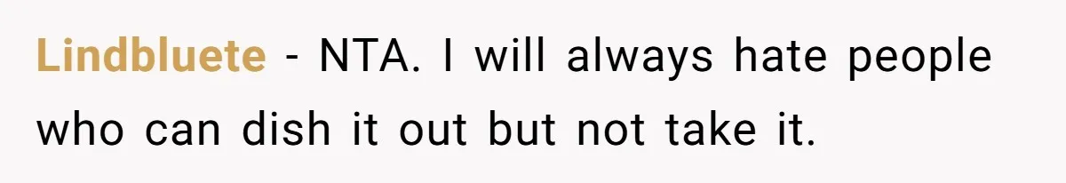 Lindbluete − NTA. I will always hate people who can dish it out but not take it.