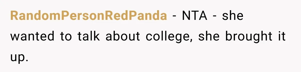 RandomPersonRedPanda − NTA - she wanted to talk about college, she brought it up.